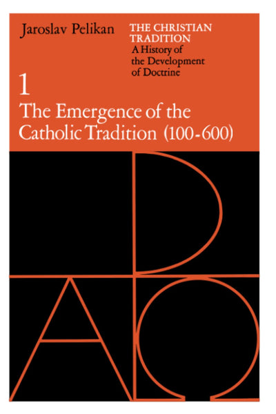 The Christian Tradition: A History of the Development of Doctrine, Vol. 1: The Emergence of the Catholic Tradition (100-600) (Volume 1)