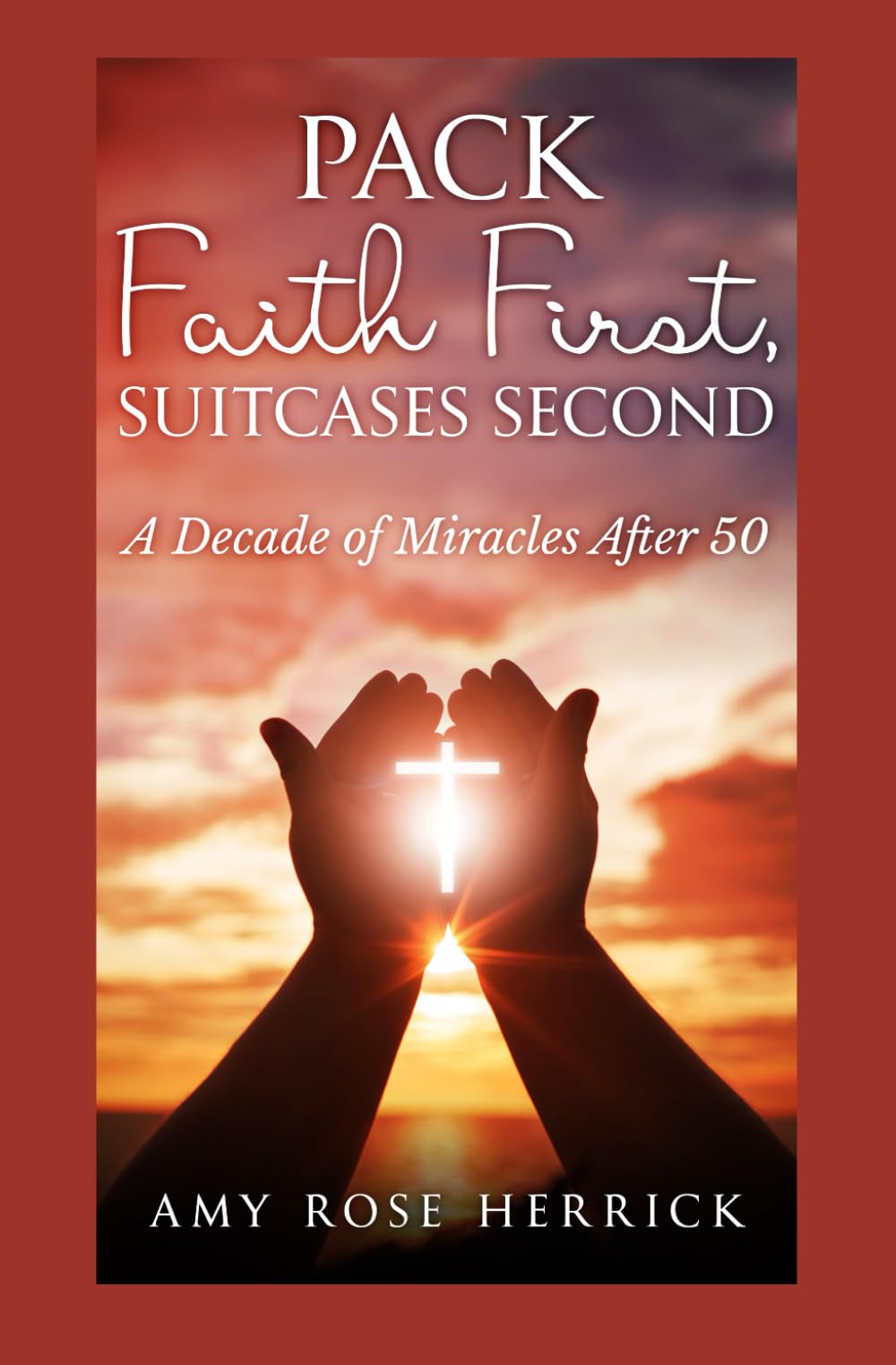 Pack Faith First, Suitcases Second: A Decade of Miracles After 50