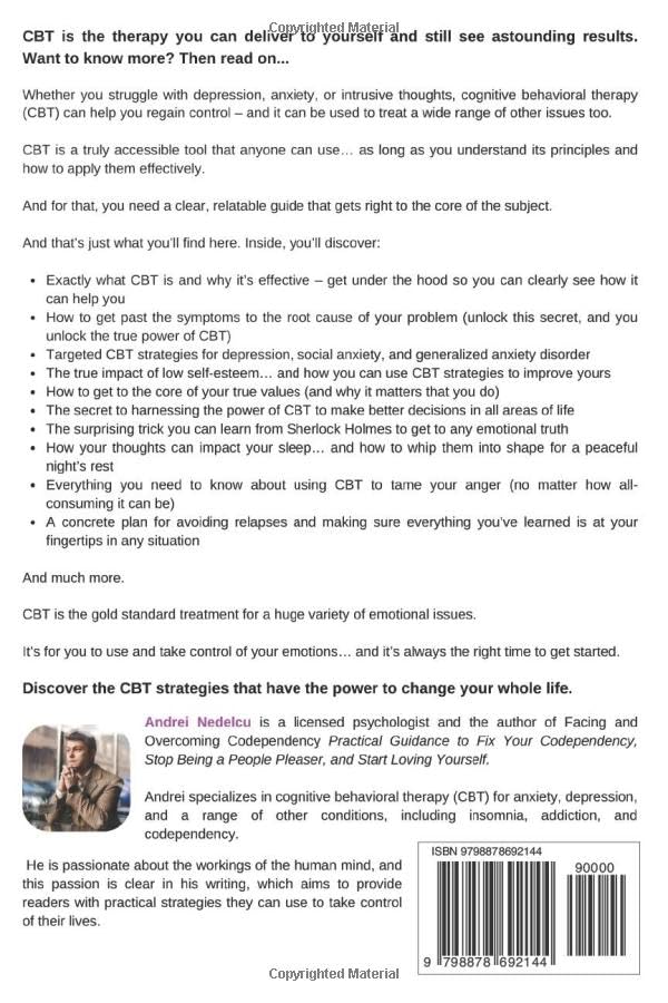 The Only Cognitive Behavioral Therapy Book You’ll Ever Need: Life-Changing CBT Strategies to Overcome Depression, Anxiety, Insomnia, Intrusive Thoughts, and Anger