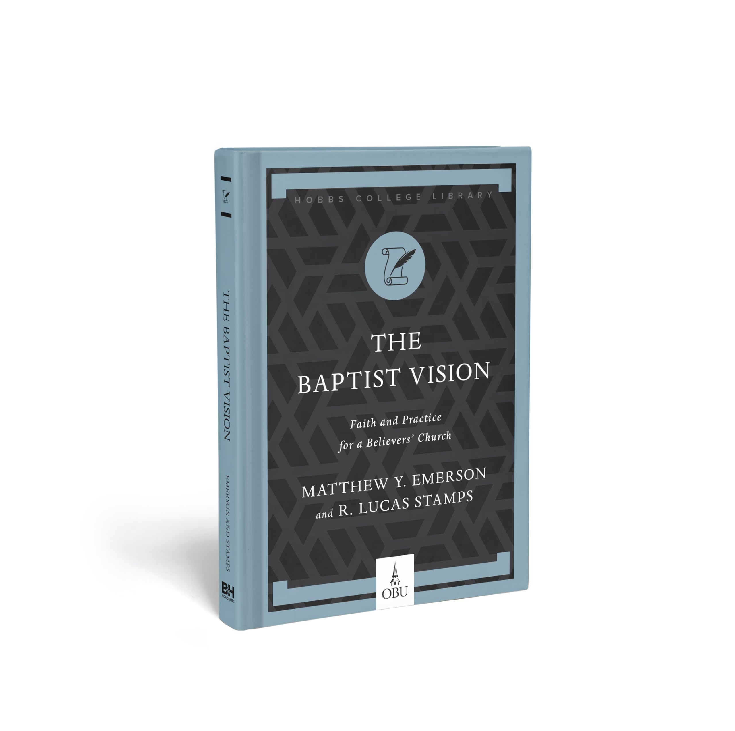 The Baptist Vision: Faith and Practice for a Believers’ Church (Hobbs College Library)