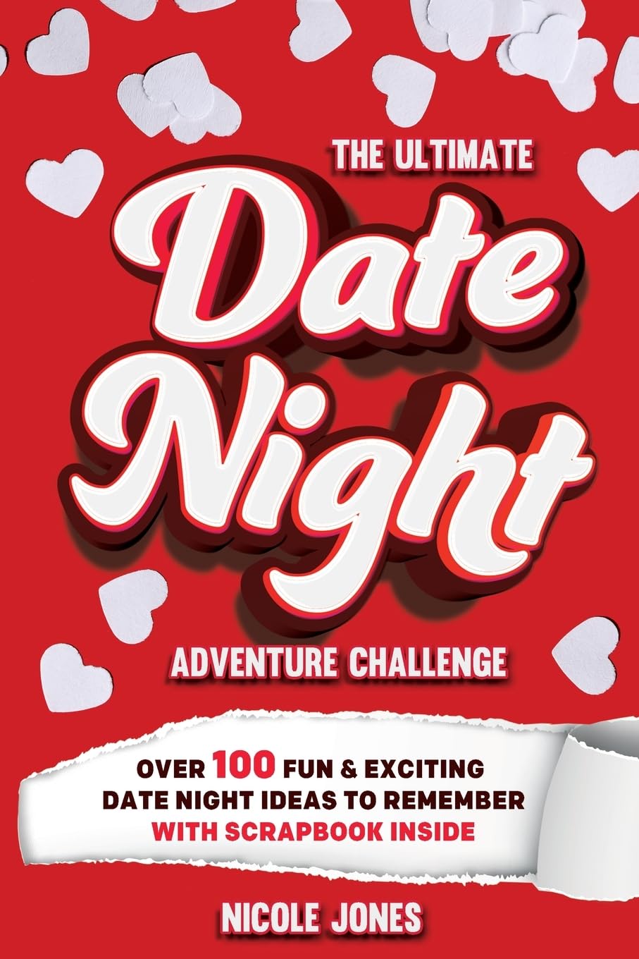 The Ultimate Date Night Adventure Challenge: Over 100 Fun & Exciting Date Night Ideas To Remember With Scrapbook Inside