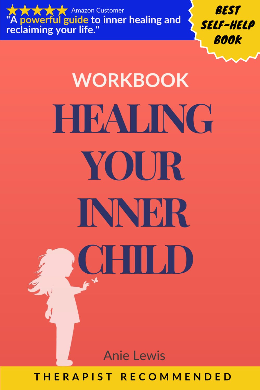 HEALING YOUR INNER CHILD SELF-HELP GUIDE WORKBOOK FOR ADULTS: Recovery from Trauma, Abuse, and Abandonment: Overcoming Anxiety and Depression. Build Healthy Relationships