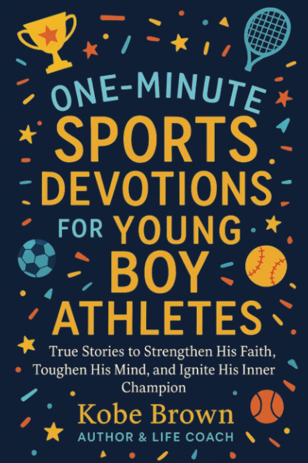 One-Minute Sports Devotions for Young Boy Athletes: Over 52 True Stories to Strengthen His Faith, Toughen His Mind, and Ignite His Inner Champion (Gifts For Young Athletes)