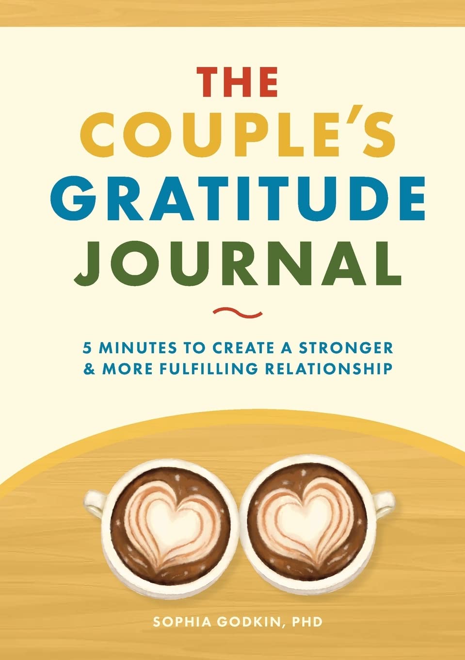 The Couple's Gratitude Journal: 5 Minutes to Create a Stronger and More Fulfilling Relationship