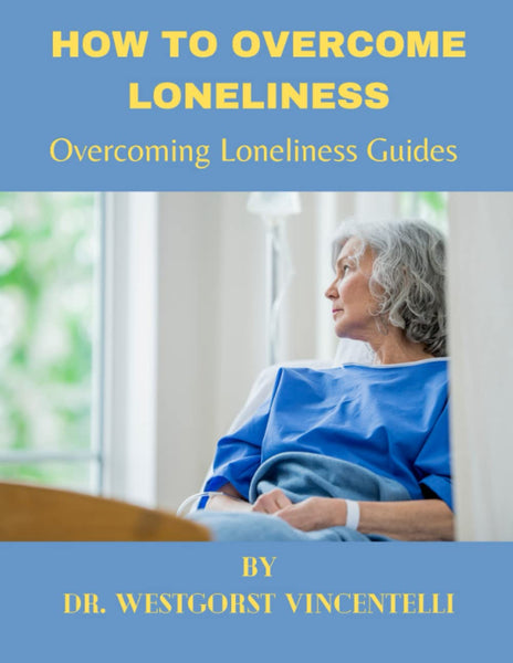 HOW TO OVERCOME LONELINESS: Overcoming loneliness guides