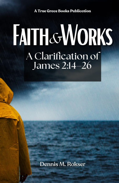 Faith & Works: A Clarification of James 2:14–26