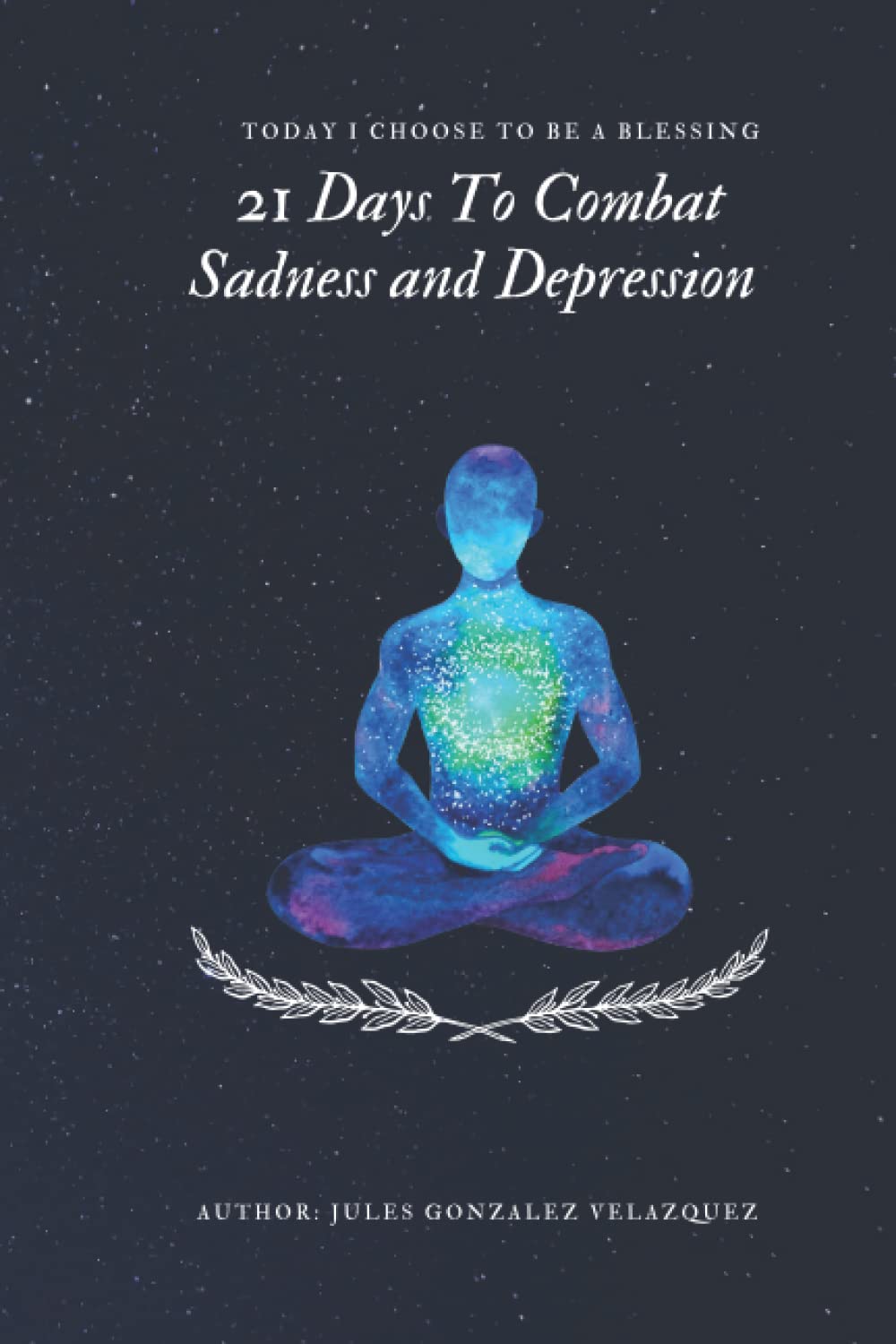 21 Days To Combat Sadness and Depression: Today I Choose To Be a Blessing