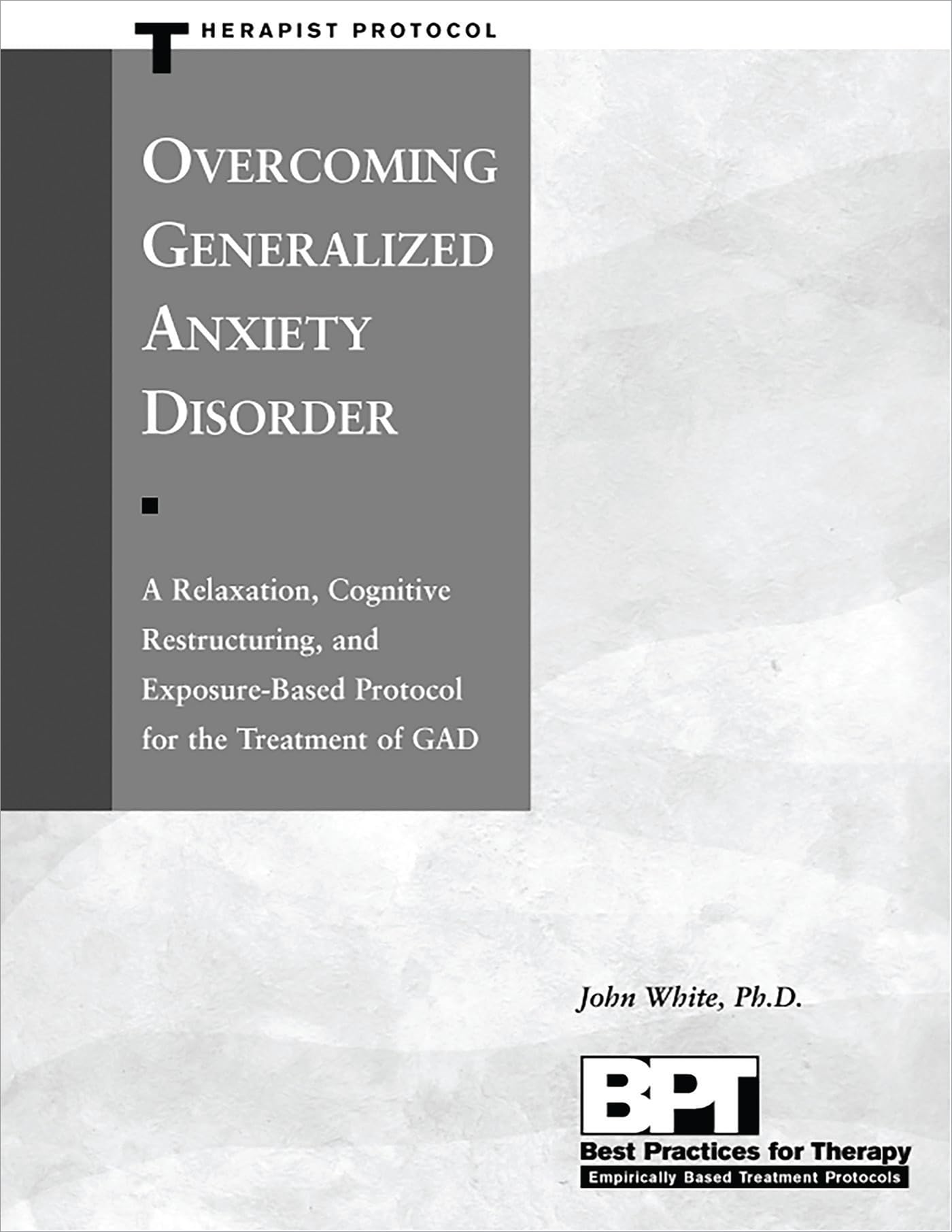 Overcoming Generalized Anxiety Disorder - Therapist Protocol