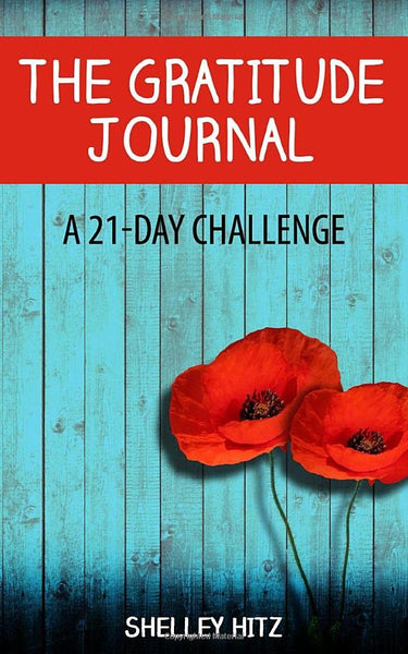 The Gratitude Journal: A 21-Day Challenge to More Gratitude, Deeper Relationships, and Greater Joy (A Life of Gratitude)