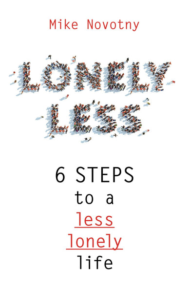 Lonely Less: 6 Steps to a Less Lonely Life