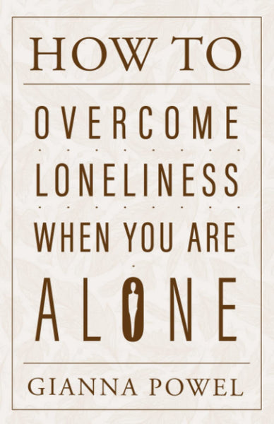 How to Overcome Loneliness When You Are Alone: Finding Joy and Laughter in Your Solitary Moments (PQ Unleashed: A Better Me)