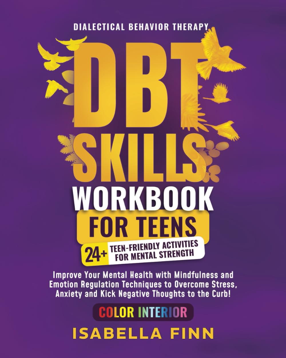 DBT Skills Workbook for Teens: Improve Your Mental Health with Mindfulness and Emotion Regulation Techniques to Overcome Stress, Anxiety, and Kick ... & Self-Esteem Toolkit for Parenting Teens)