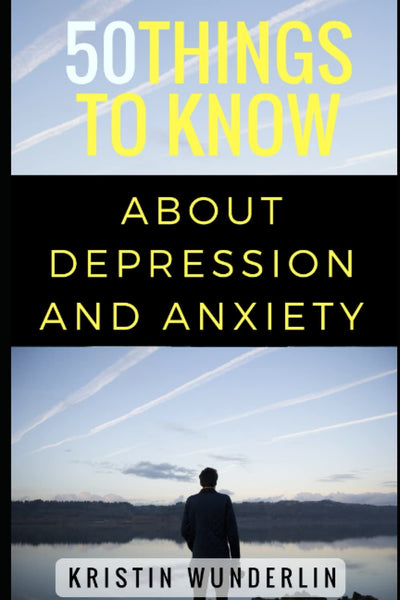 50 Things to Know about Depression and Anxiety: Understanding and Managing Common Mental Disorders (50 Things to Know Mental Health)
