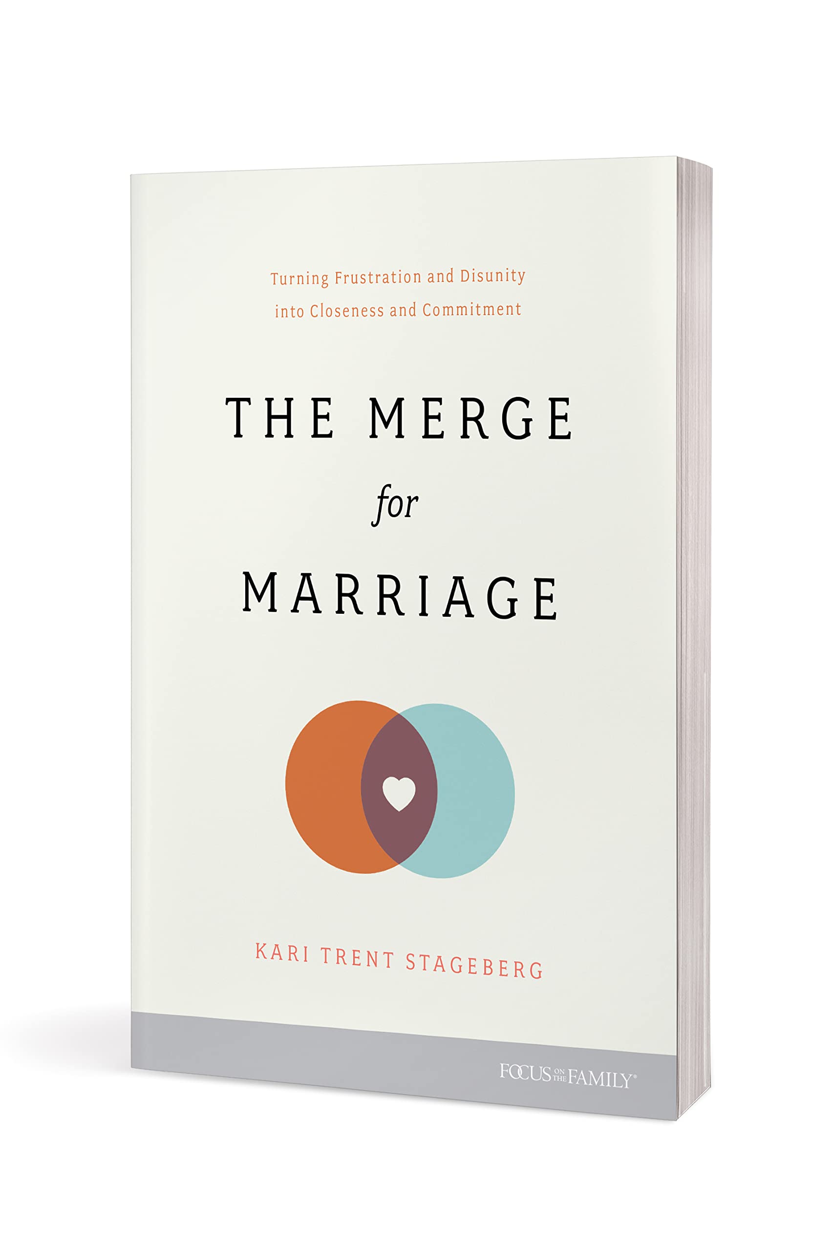 The Merge for Marriage: Turning Frustration and Disunity into Closeness and Commitment