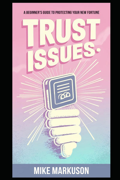 Trust Issues: A Beginner's Guide to Protecting Your New Fortune