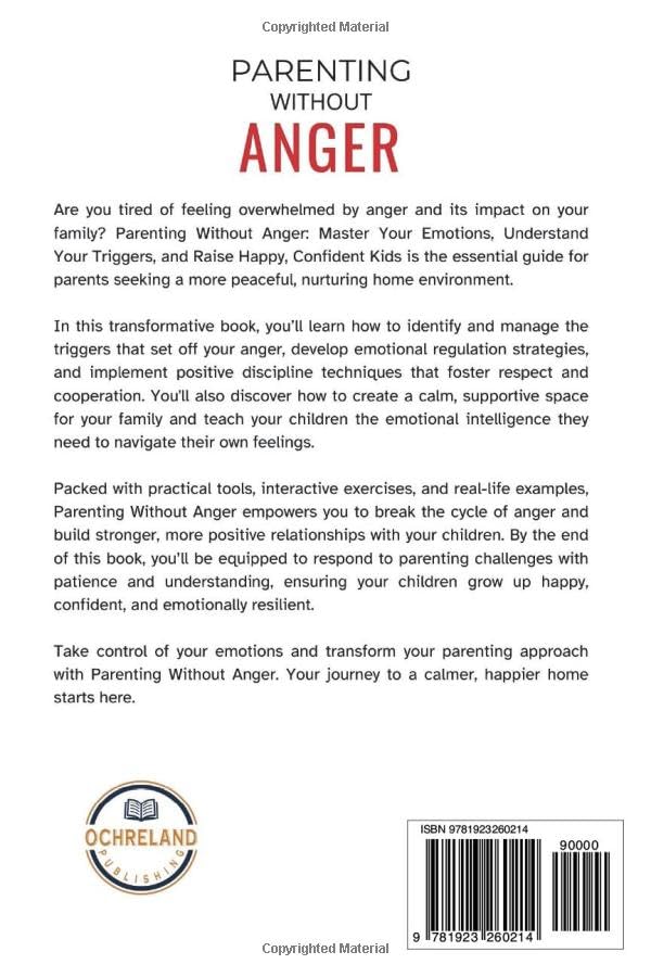 Parenting Without Anger: Master Your Emotions, Understand Your Triggers, and Raise Happy, Confident Kids (Emotional Mastery: Achieving Balance, Peace and Positivity)