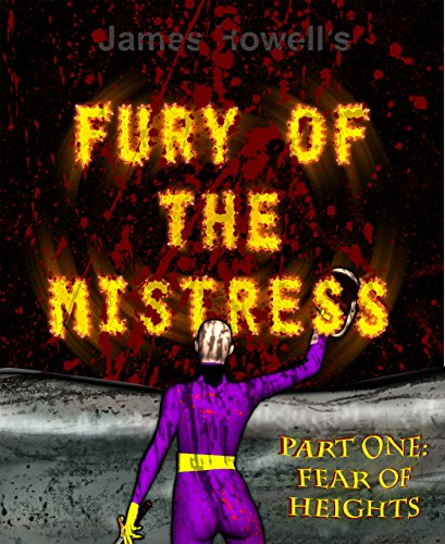 Fury of the Mistress: Part One: Fear of Heights