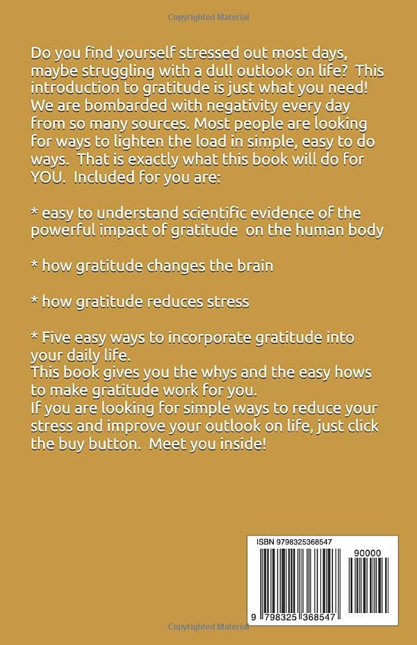 Gratitude Upgrades Your Life: Science proven facts about the positive impact of Gratitude on the Brain, and Simple Easy ways to incorporate it into Your Life.