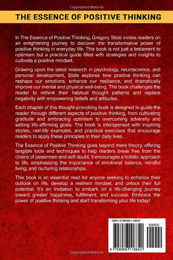 The Essence of Positive Thinking: An Easy Guide to Using Personal Empowerment and Optimism as Keys to Success, Happiness, and Stress-Free Living