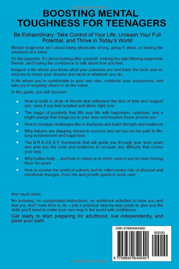 Boosting Mental Toughness for Teenagers: Reduce Stress, Tackle Social Anxiety, Conquer Fear, and Build Social Confidence