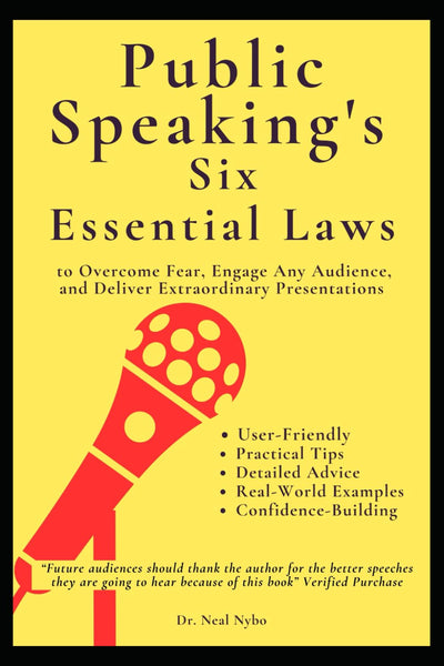Public Speaking's Six Essential Laws to Overcome Fear, Engage Any Audience, and Deliver Extraordinary Presentations: A User-Friendly Guide Packed with ... Examples, and Confidence-Building Techniques