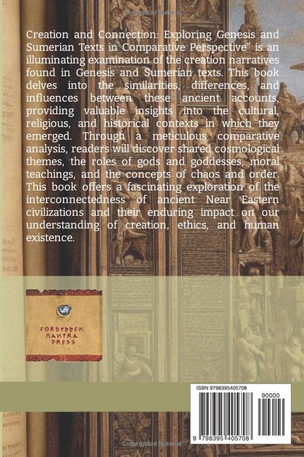 "Creation and Connection: Exploring Genesis and Sumerian Texts in Comparative Perspective": "Unveiling Ancient Narratives, Cultural Influences, and ... Myths: Unraveling Ancient Connections")