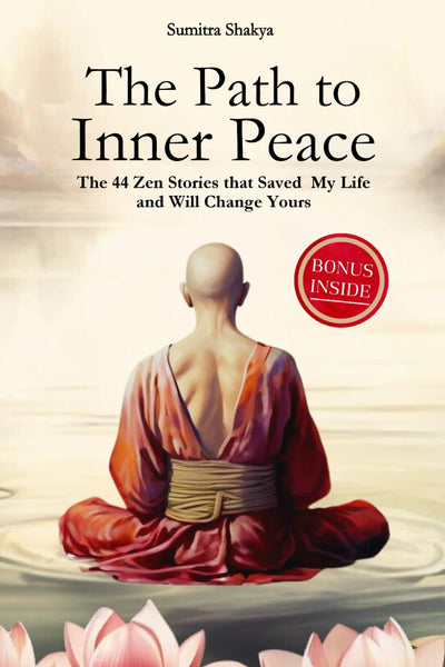 The Path to Inner Peace: Mastering Mindfulness and Positive Thinking Through Short Zen Stories - A Journey to Overcome Stress, Anxiety, and Negative Thoughts for Achieving Inner Peace