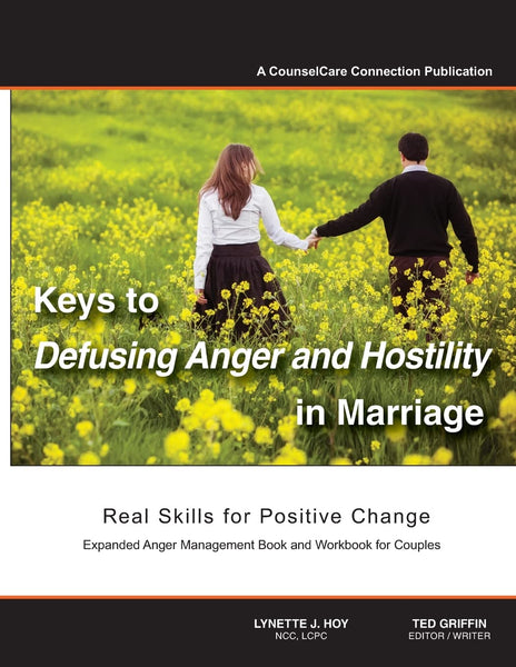 Keys to Defusing Anger and Hostility in Marriage: Real Skills for Positive Change