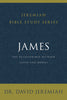 James: The Relationship Between Faith and Works (Jeremiah Bible Study Series)