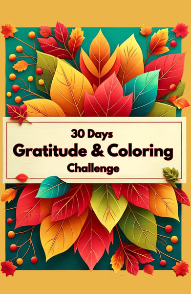 30 Days Gratitude and Coloring Challenge: Pocket Size Daily Gratitude Journal , with Wisdom Quotes and Insightful Views of Gratitude, and Floral Art to Color