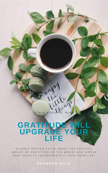Gratitude Upgrades Your Life: Science proven facts about the positive impact of Gratitude on the Brain, and Simple Easy ways to incorporate it into Your Life.