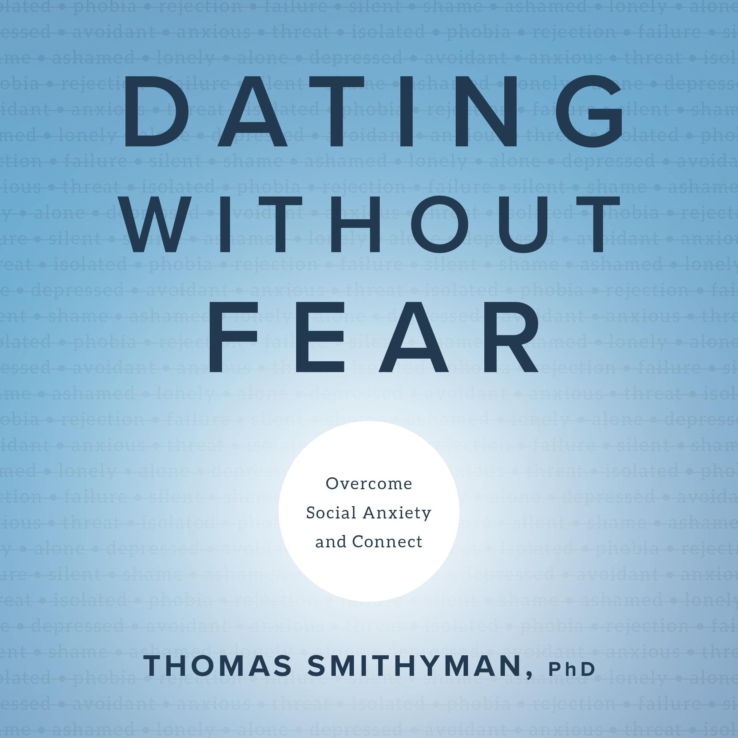 Dating Without Fear: Overcome Social Anxiety and Connect