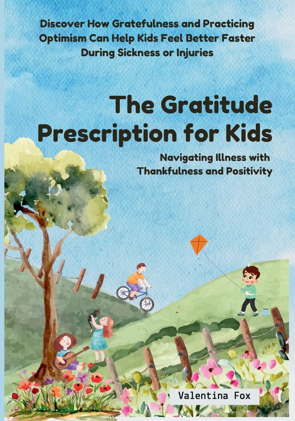The Gratitude Prescription for Kids: Navigating Illness with Thankfulness and Positivity