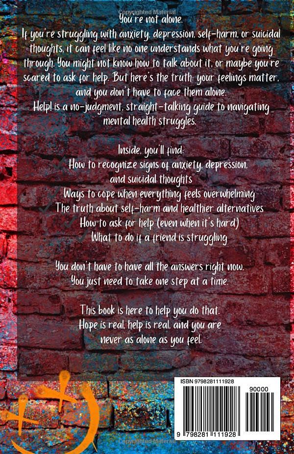 Help! A Teen Guide To Anxiety, Depression, Self-Harm, and Suicide
