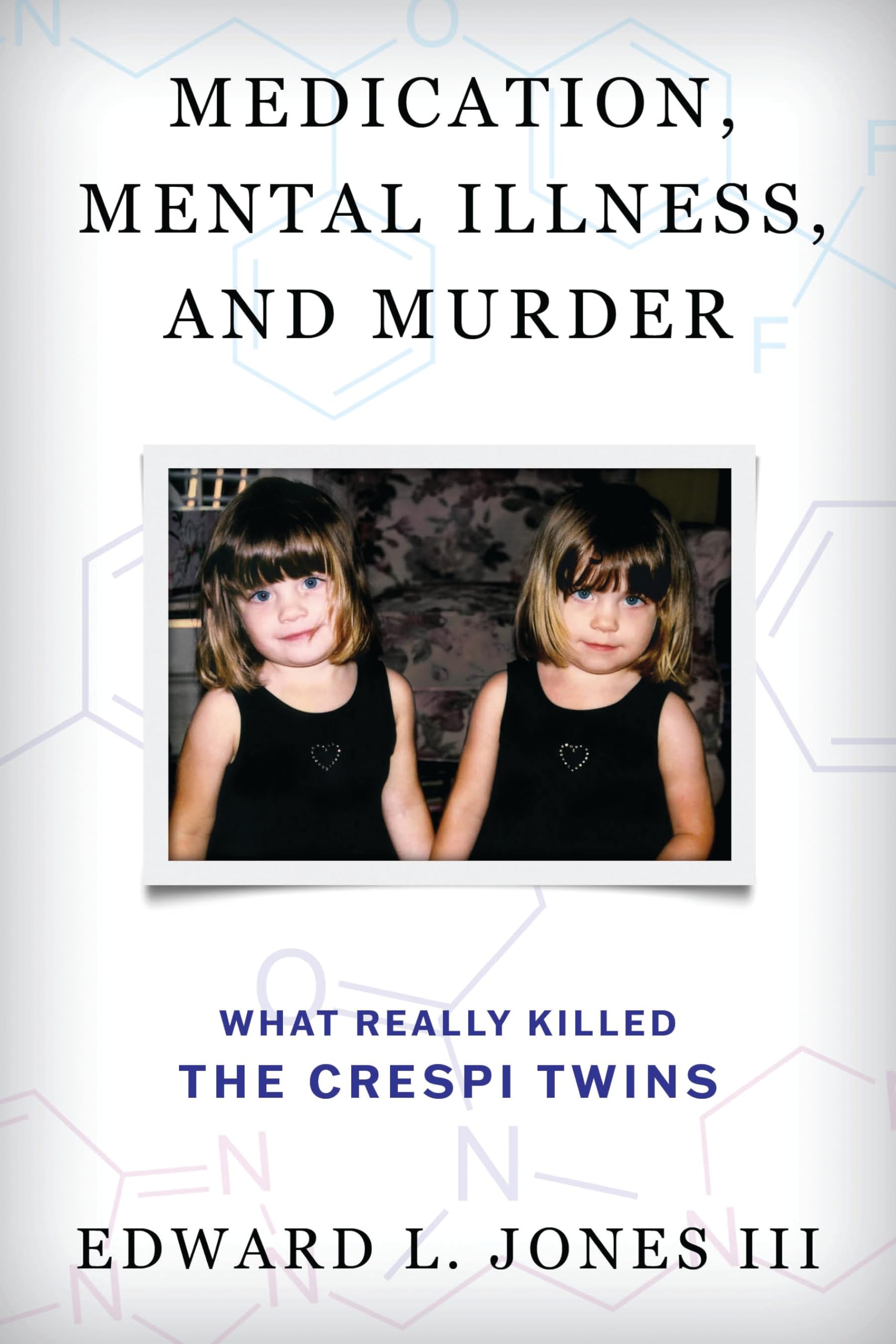 Medication, Mental Illness, and Murder: What Really Killed the Crespi Twins