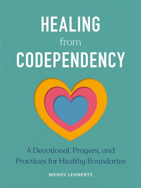 Healing from Codependency: A Devotional with Prayers and Practices for Healthy Boundaries