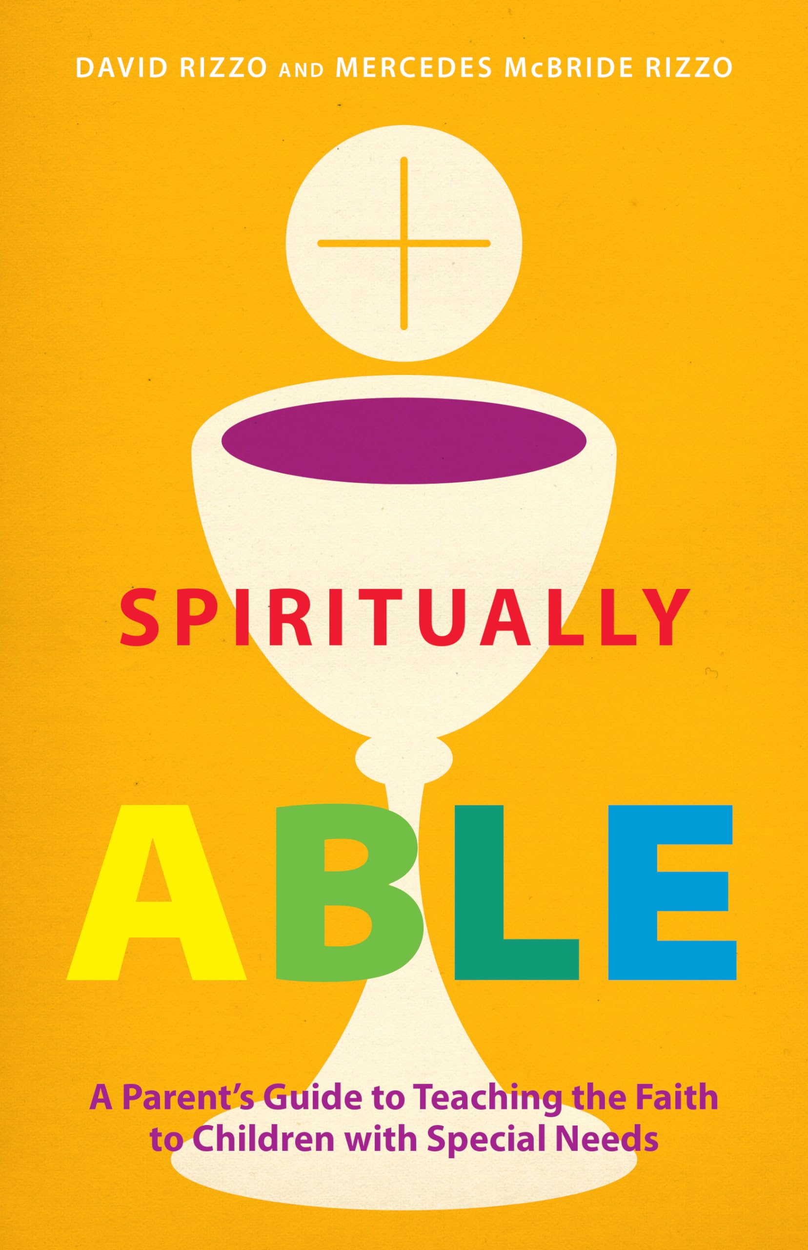 Spiritually Able: A Parent’s Guide to Teaching the Faith to Children with Special Needs
