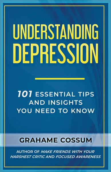 Understanding Depression: 101 Essential Tips And Insights You Need To Know