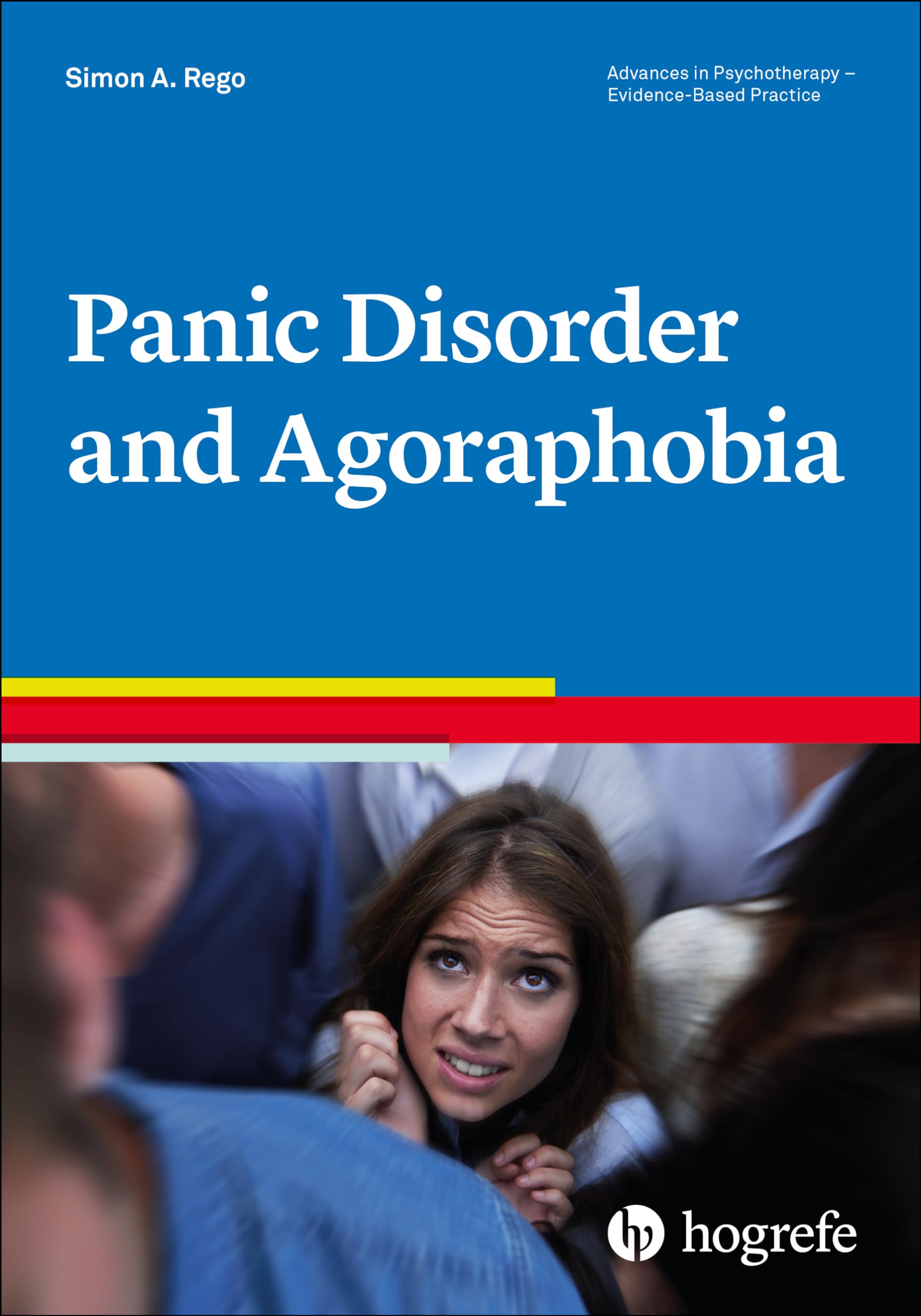 Panic Disorder and Agoraphobia (55) (Advances in Psychotherapy: Evidence-based Practice)