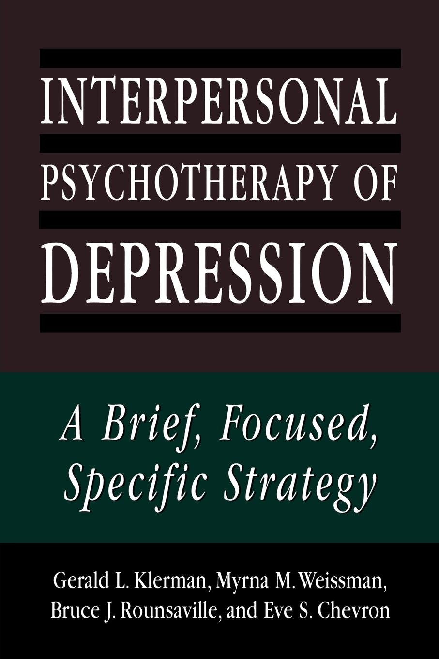 Interpersonal Psychotherapy of Depression: A Brief, Focused, Specific Strategy (Master Work)