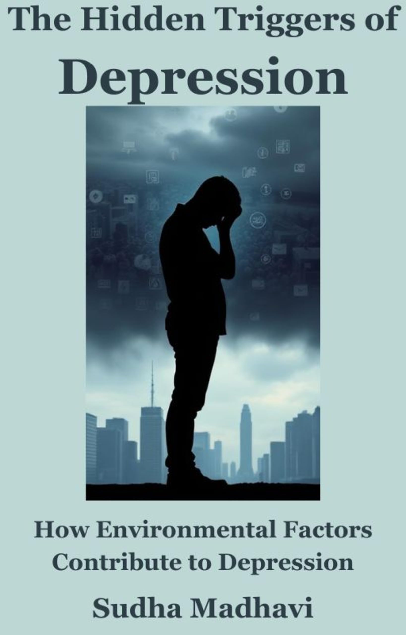 The Hidden Triggers of Depression: How Environmental Factors Contribute to Depression