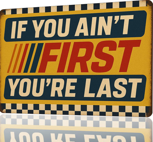 Funny Metal Sign for Garage signs, man cave decor, If You Ain't First You're Last Tin Sign – Vintage Racing Wall Decor car decor for room, Workshop, Bar man cave accessories – Racing Gifts for Men Distressed Retro Wall Garage Gifts for men garage signs vi