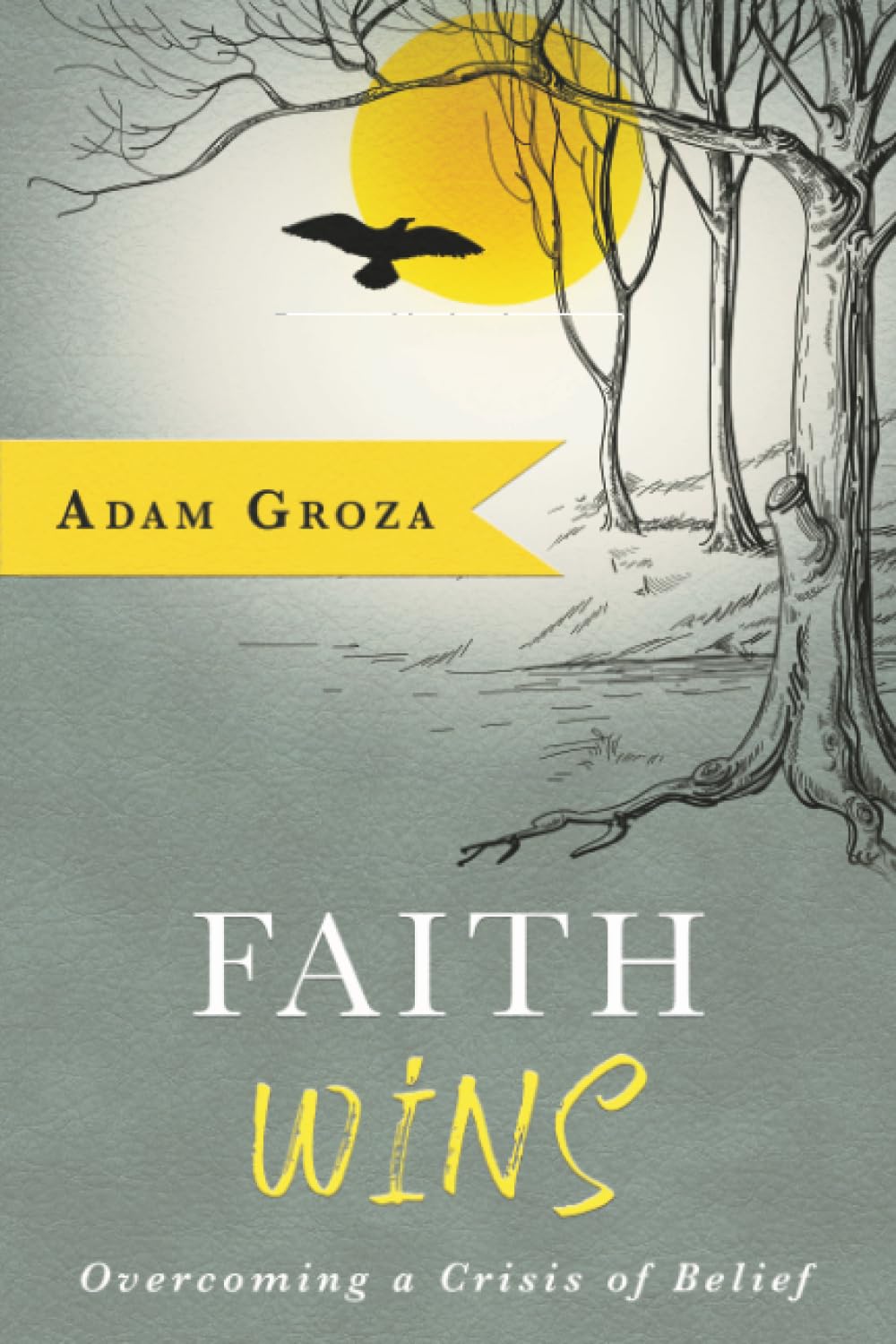 Faith Wins: Overcoming a Crisis of Belief