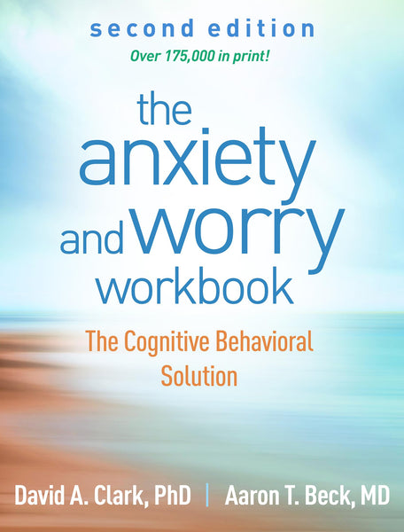 The Anxiety and Worry Workbook: The Cognitive Behavioral Solution