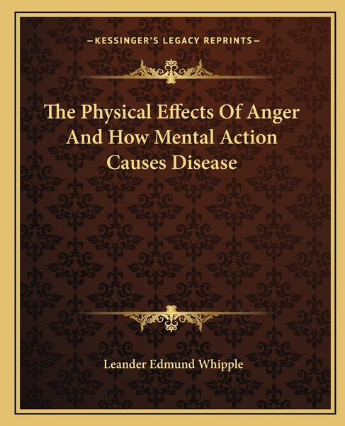 The Physical Effects Of Anger And How Mental Action Causes Disease