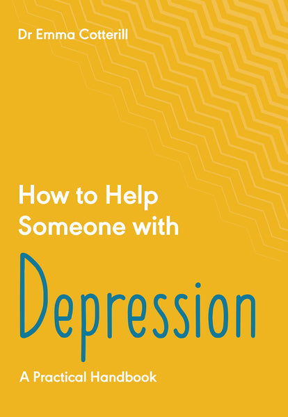 How to Help Someone with Depression: A Practical Handbook (How to Help Someone With, 2)