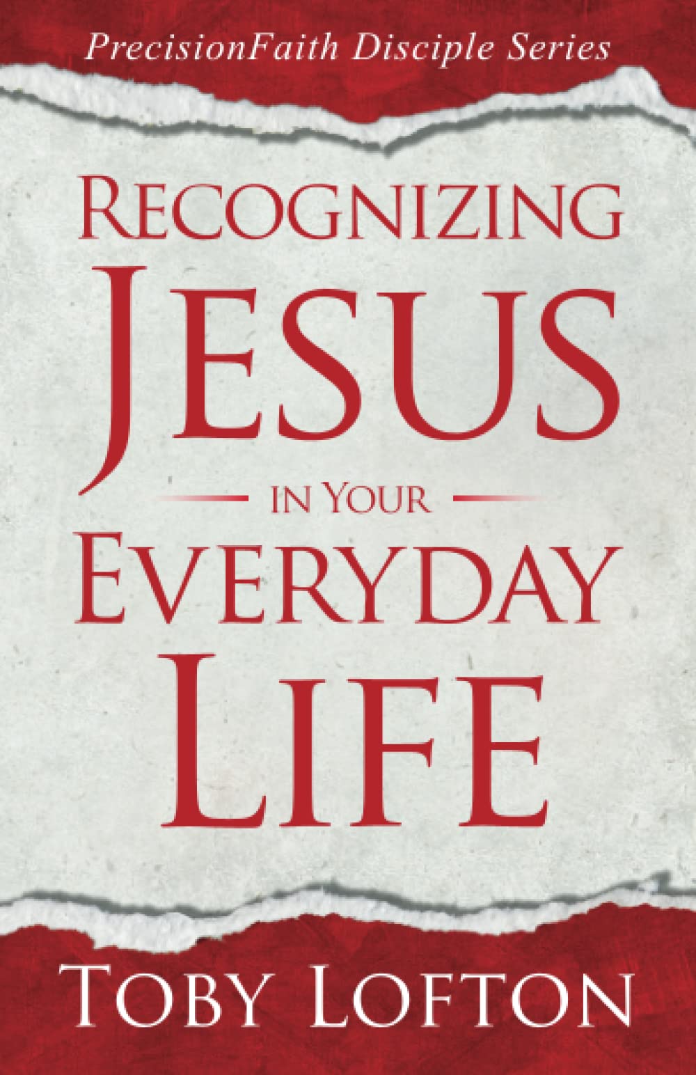 Recognizing Jesus in Your Everyday Life: A Christian Guide to Daily Faith