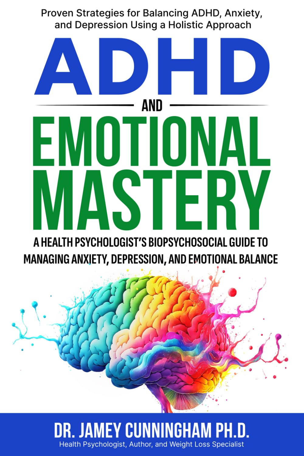 ADHD and Emotional Mastery: A Health Psychologist's Guide to Managing Anxiety, Depression, And Emotional Balance