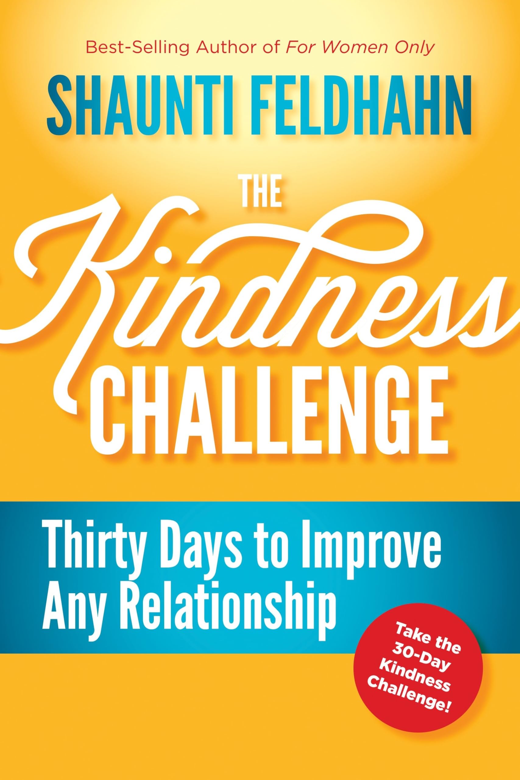 The Kindness Challenge: Thirty Days to Improve Any Relationship