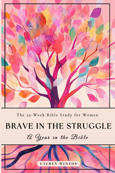 Brave in the struggle: The 52 Week Bible Study - Christian Books for Women: Strengthen Your Faith and Find True Peace in God's Word
